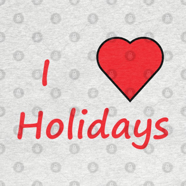 I Love Holidays Word Doodle by EclecticWarrior101